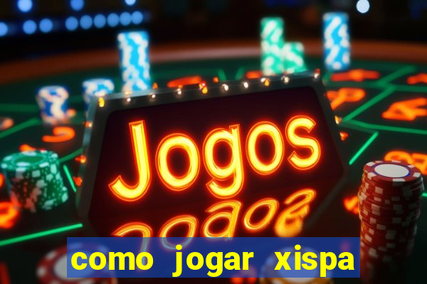 como jogar xispa no jogo do bicho